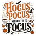 Hocus Pocus I Need Coffee to Focus
